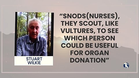 “SNODS(nurses), they scout, like vultures, to see which person could be useful for organ donation”