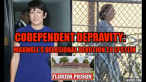 CODEPENDENT DEPRAVITY: GHISLAINE MAXWELL'S DEVOTION TO EPSTEIN