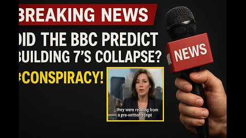 BBC’s 9/11 ‘Mistake’: Building 7 Stood…