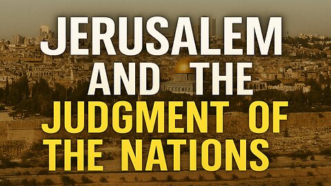 Prophecy Alert: Jerusalem and the Nations Will Be Judged