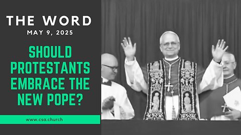 Should Protestants embrace the new Pope?