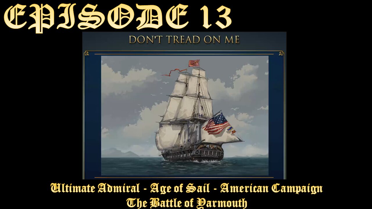 Ultimate Admiral - Age of Sail - American Campaign - EPISODE 13 - The Battle of Yarmouth Part 1