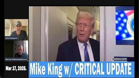 Mike King w/ CRITICAL UPDATE - Mar 17, 2025.