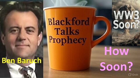 Blackford Talks Prophecy Live with Ben Baruch - WW3?
