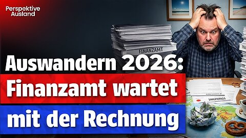 Neue Schikanen für Auswanderer 2026? Der Realitätscheck für deine Auswanderung