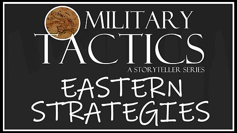 Tactics – Episode 9: Eastern Military Strategies