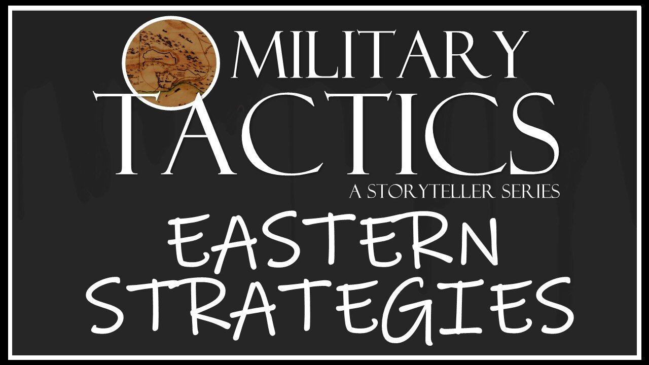 Tactics – Episode 9: Eastern Military Strategies