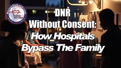 DNR Without Consent: How Hospitals Bypass The Family
