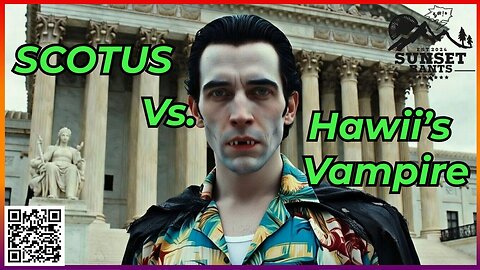 SCOTUS Takes On HI Vampire Law, DOJ Comes Calling in MN, & A Wary WEF --- Tonight on Sunset Rants!