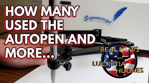 Real News with Lucretia Hughes How Many Used The Autopen And More...