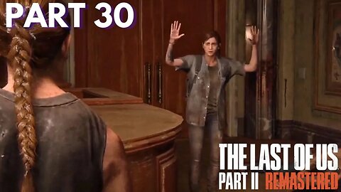 The Last Of Us 2 - Abby Hunts Ellie - Part 30