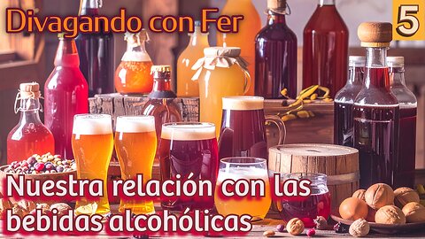 Divagando con Fer 005 - Nuestra relación con las bebidas alcoholicas #videopodcast #divagandoconfer