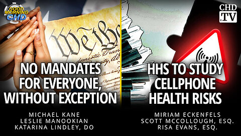 No Mandates for Everyone, Without Exception + HHS To Study Cellphone Health Risks