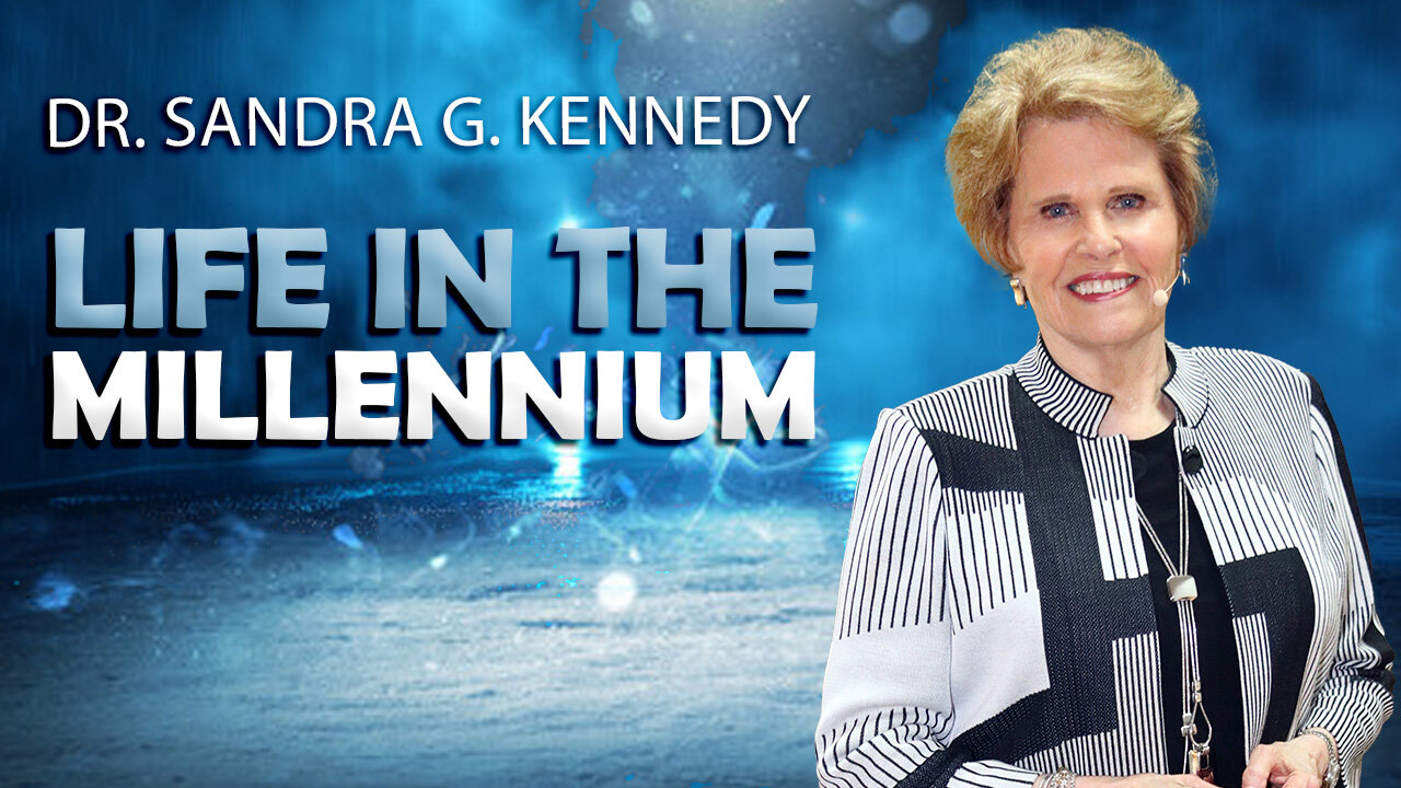 Life In The Millennium Kingdom | Dr. Sandra G. Kennedy