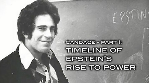 Candace - Part One: Timeline of Epstein's Rise to Power