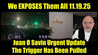 Juan O Savin Urgent Update 11.19.25 - The PANICS as We EXPOSES Them All