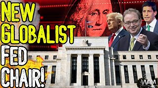 NEW GLOBALIST FED CHAIR! - Federal Reserve's New Candidates - Same As The Old Boss