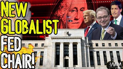 NEW GLOBALIST FED CHAIR! - Federal Reserve's New Candidates - Same As The Old Boss