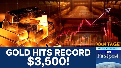 Gold Price at Record High | Why Investors Are Flocking to The Safe Haven | Vantage on Firstpost|N18G
