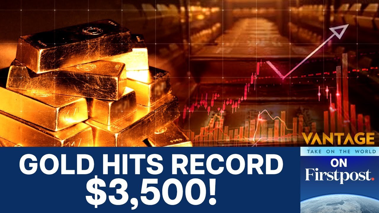 Gold Price at Record High | Why Investors Are Flocking to The Safe Haven | Vantage on Firstpost|N18G