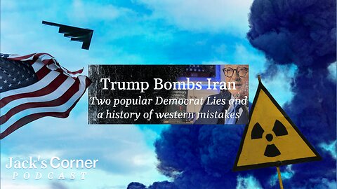 A History of Failure and Lies: Iran, Democrats, & the West | Jack’s Corner | Ep. 32