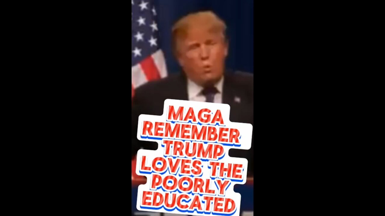 Trump loves the under educated