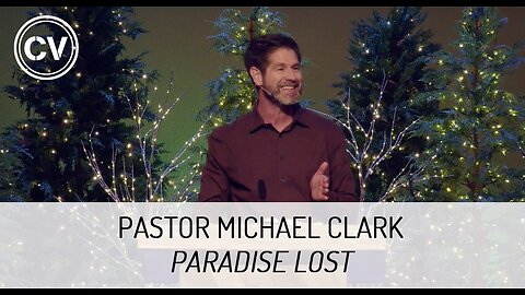 Paradise Lost - Genesis 3 - Pastor Michael Clark