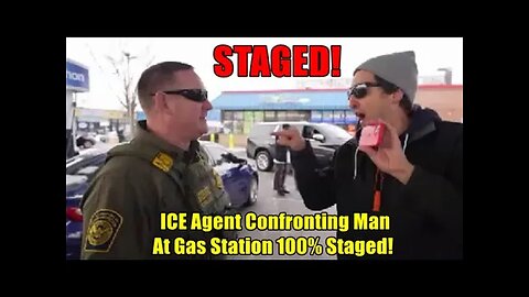 ICE Agent Video Confronting Man at Gas Station Was 100 % Staged!