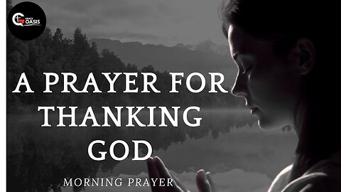 Start Each Day Thanking God for All He Has Done | Blessed Morning Prayer
