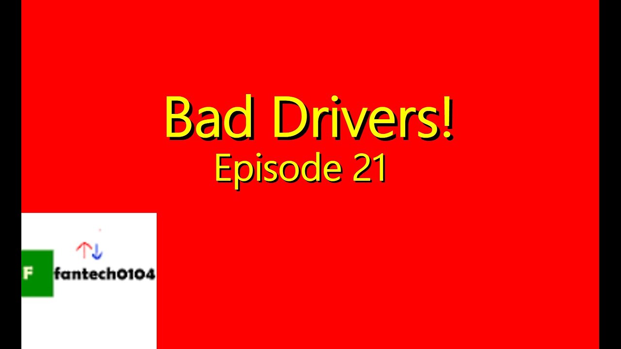 Bad Drivers! Episode 21