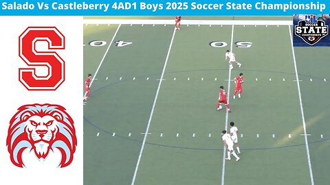 Salado Vs Castleberry 4AD1 Boys 2025 Soccer State Championship