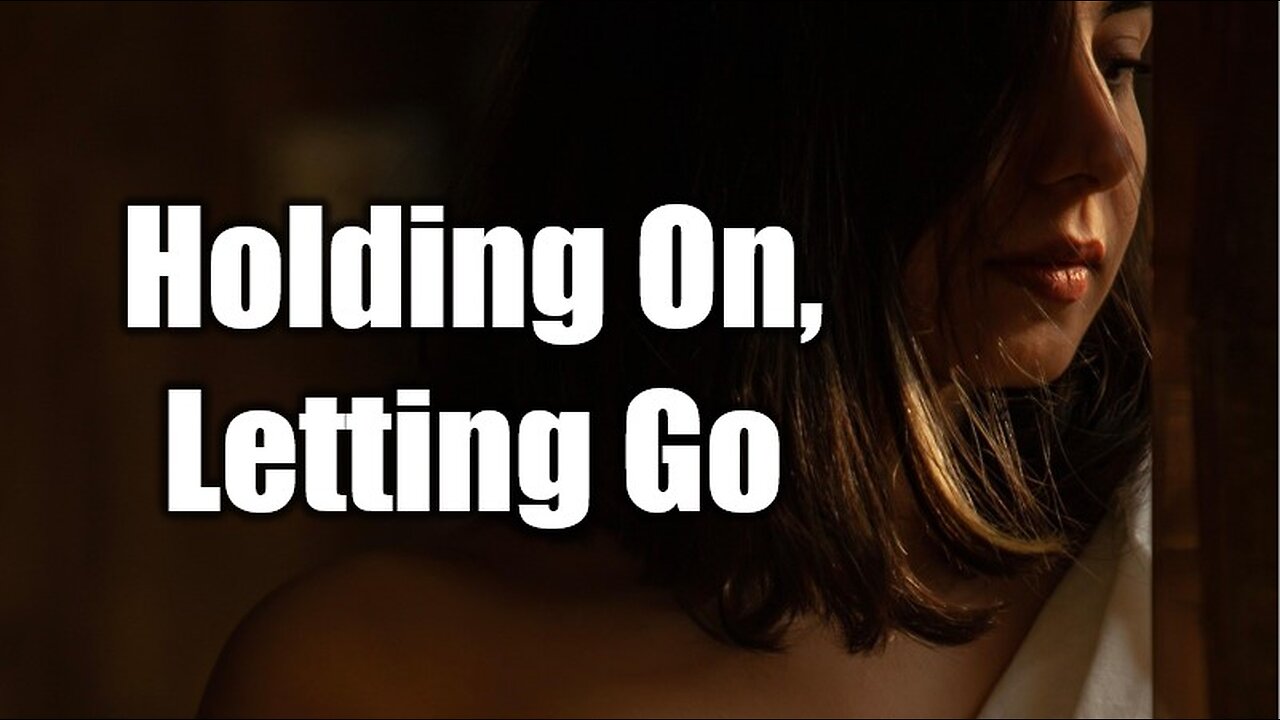 When do you hold on tight, and when is it time to finally let go? | Holding On, Letting Go