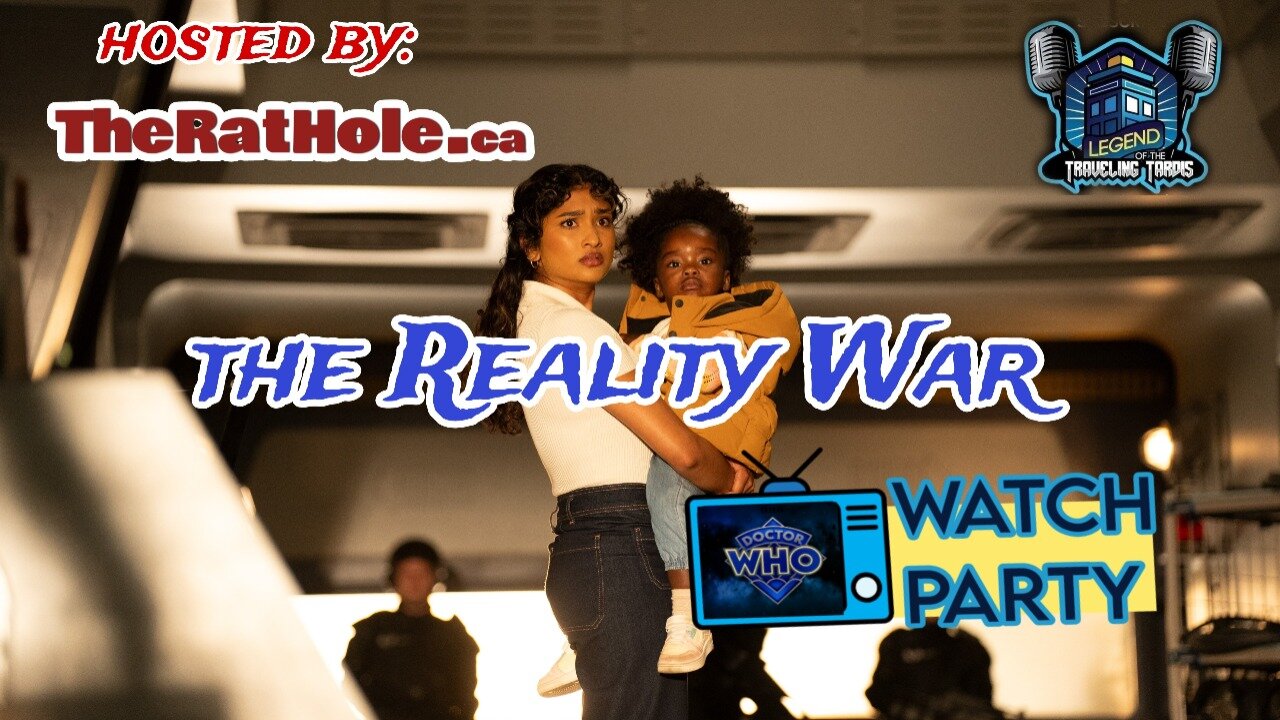 📺 Watch Party: Doctor Who "The Reality War" Hosted by TheRatHole.CA