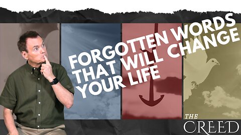 The Creed Wk 1 - Forgotten Words That Will Change Your Life