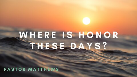 "Where Is Honor These Days?"| Abiding Word Baptist Church
