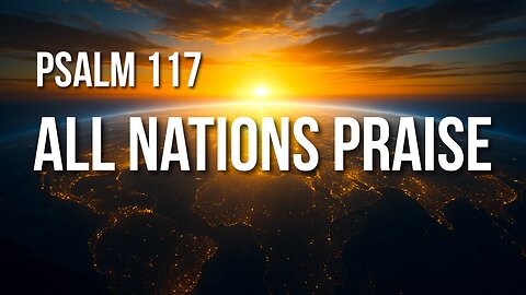 Psalm 117 – The Shortest Psalm with the Widest Invitation