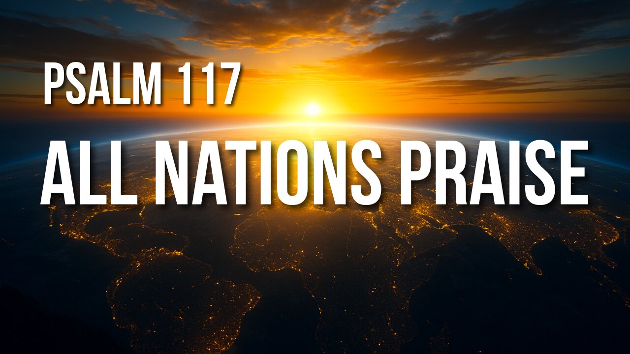 Psalm 117 – The Shortest Psalm with the Widest Invitation