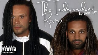 Episode 157 - The Independent Review