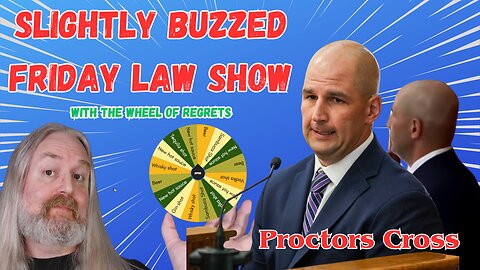 Slightly Buzzed Friday Law Show - Proctors Cross