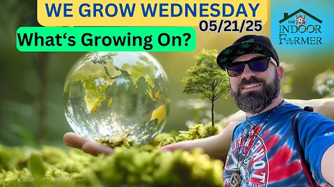 We Grow Wednesday 5/21/25, Is The USDA Targeting Small Family Farms? What Else Is Growin On?