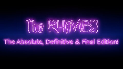 The Rhymes! The Absolute, Definitive & Final Edition...maybe...