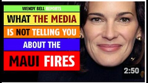 Maui fires - What the media is NOT tell you, reports Wendy Bell