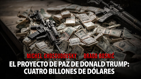 EL PROYECTO DE PAZ DE DONALD TRUMP: CUATRO BILLONES DE DÓLARES - MICHEL CHOSSUDOVSKY & DRAGO BOSNIĆ