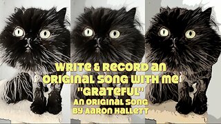 Write & Record an Original Song With Me "Grateful" an Original Song by Aaron Hallett