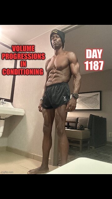 Volume Progression With Regards To Conditioning (Day 1187)