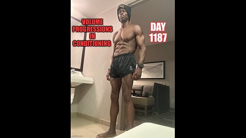 Volume Progression With Regards To Conditioning (Day 1187)