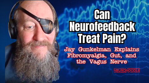 🎙️ Chronic Pain, Fibromyalgia & the Vagus Nerve | NeuroNoodle Neurofeedback Podcast
