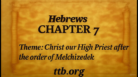 Hebrews Chapter 7 (Bible Study)