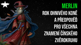 Merlin: Rok ohnivého koně a předpověď pro všechna znamení čínského zvěrokruhu