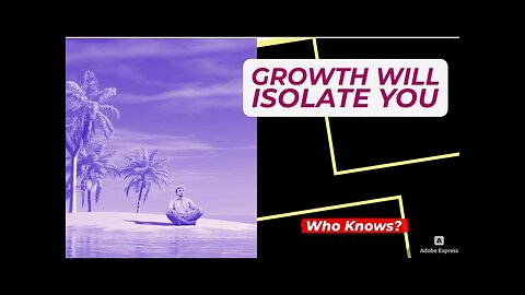 Growth will Isolate you